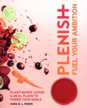 Plenish - Fuel Your Ambition by Kara Rosen Book
