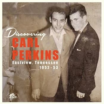 Perkins, Carl - Discovering Carl Perkins: Eastview, Tennessee 1952-53 Vinyl
