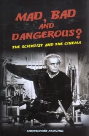 Mad bad and dangerous? by Christopher Frayling