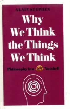 Why We Think the Things We Think by Alain Stephen Hardback