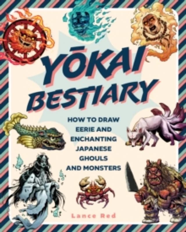 Yokai Bestiary : How to Draw Eerie and Enchanting Japanese Ghouls and Monsters Paperback / softback