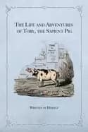 life and adventures of toby the sapient pig with his opinions on men and ma
