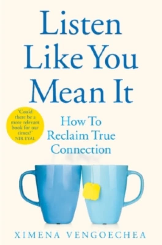 Listen Like You Mean It : How to Reclaim True Connection Paperback / softback