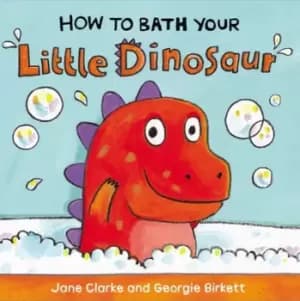 How to bath your little dinosaur by Jane Clarke