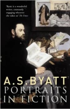Portraits in Fiction by A S Byatt Paperback
