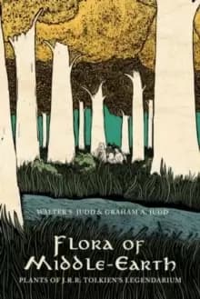 Flora of Middle-Earth : Plants of J.R.R. Tolkiens Legendarium