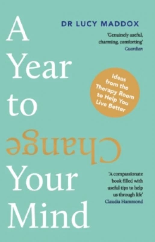 A Year to Change Your Mind : Ideas from the Therapy Room to Help You Live Better Paperback / softback