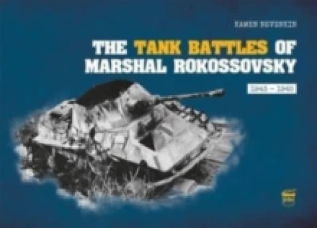 The Tank Battles of Marshal Rokossovsky : 1943-1945 Hardback