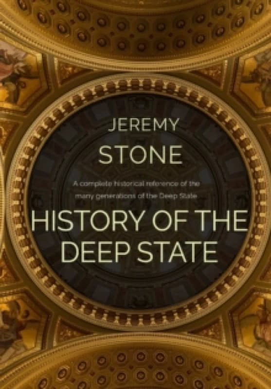 History of the Deep State. Hardback. By Jeremy Stone Books