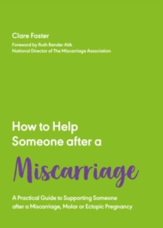 How to Help Someone After a Miscarriage : A Practical Handbook Paperback / softback