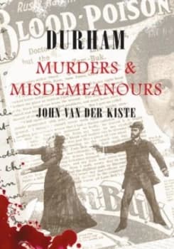 Durham Murders and Misdemeanours by John Van Der Kiste Paperback