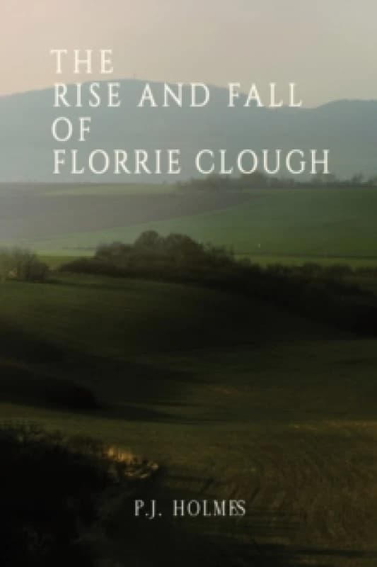 The Rise and Fall of Florrie Clough. Paperback. By PJ Holmes Books