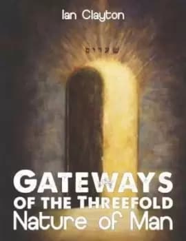 Gateways of the three-fold nature of man - Ian Clayton - Paperback - Used