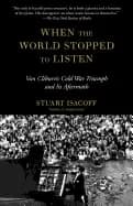 when the world stopped to listen van cliburns cold war triumph and its afte