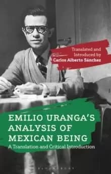 Emilio Uranga's Analysis of Mexican Being : A Translation and Critical Introduction