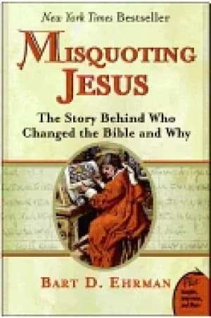 misquoting jesus the story behind who changed the bible and why