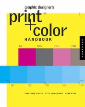 Graphic Designers Print + Color Handbook by Constance J Sidles and Rick Sutherland and Barbara Karg Book