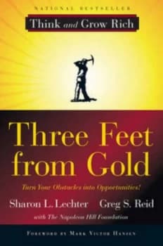 Three Feet from Gold by Sharon L. Lechter and Greg S. Reid with the Napolean Hill Foundation Foreword by Mark Victor Hansen Paperback