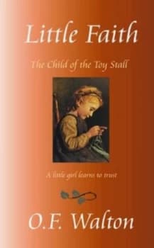 Little Faith or the Child of the Toy Stall by O. F Walton Book