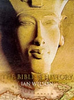 The Bible Is History by Ian Wilson Hardback