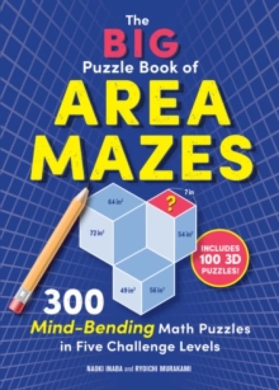 The Big Puzzle Book of Area Mazes : 300 Mind-Bending Math Puzzles in Five Challenge Levels Paperback / softback