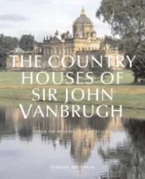 country houses of sir john vanbrugh from the archives of country life