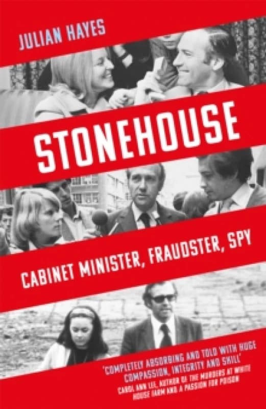 Stonehouse : Cabinet Minister, Fraudster, Spy Hardback