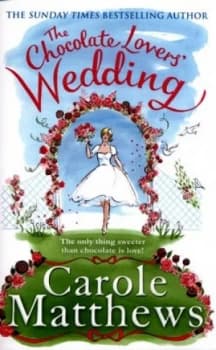 The Chocolate Lovers Wedding by Carole Matthews Paperback