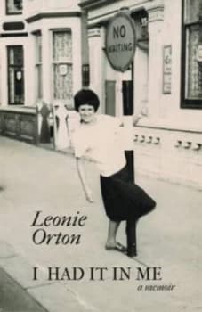I Had It in Me by Leonie Orton Hardback