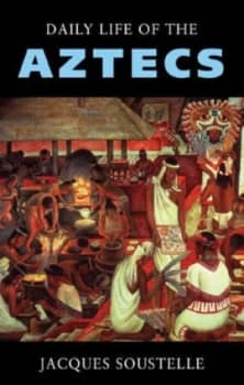 Daily Life of the Aztecs by Jacques Soustelle Paperback