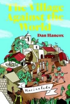 The Village against the World by Dan Hancox Paperback