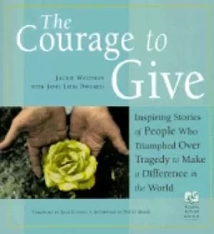 courage to give inspiring stories of people who triumphed over tragedy and