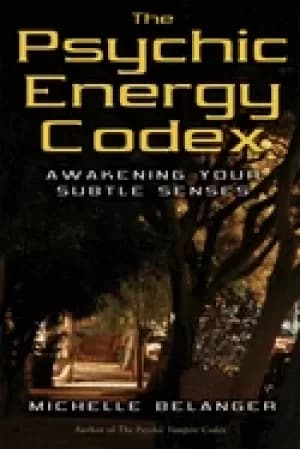 psychic energy codex a manual for developing your subtle senses
