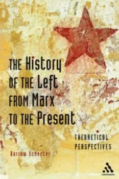 The History of the Left from Marx to the Present by Darrow Schecter Book