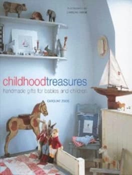 Childhood Treasures by Caroline Zoob and Caroline Arber Hardback