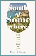 south of somewhere wine food and the soul of italy