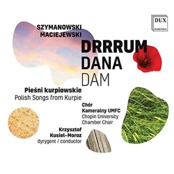 Maciejewski / Chopin University Chamber Choir - Szymanowski/Maciejewski: Drrrum Dana Dam CD