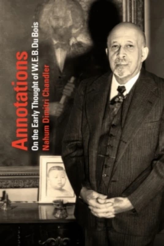 Annotations : On the Early Thought of W. E. B. Du Bois Hardback