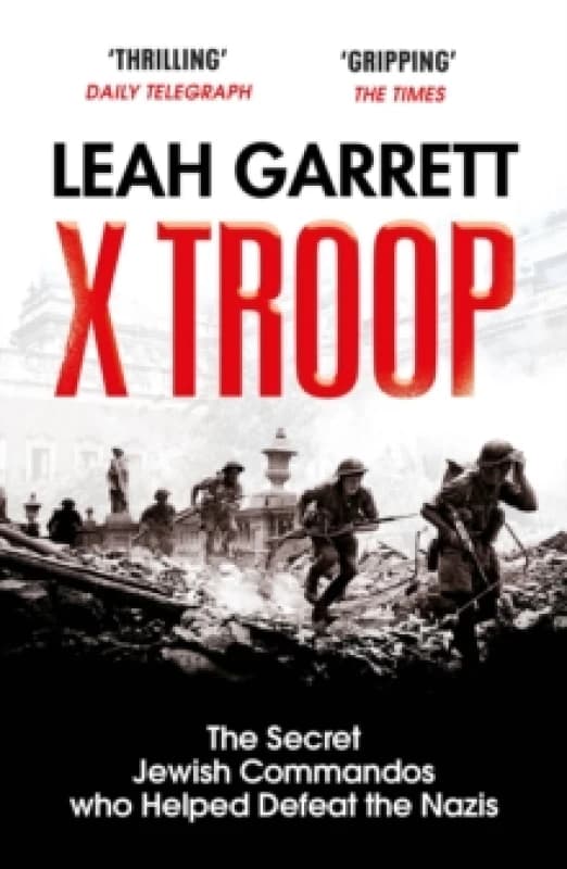 X Troop : The Secret Jewish Commandos Who Helped Defeat the Nazis Paperback / softback