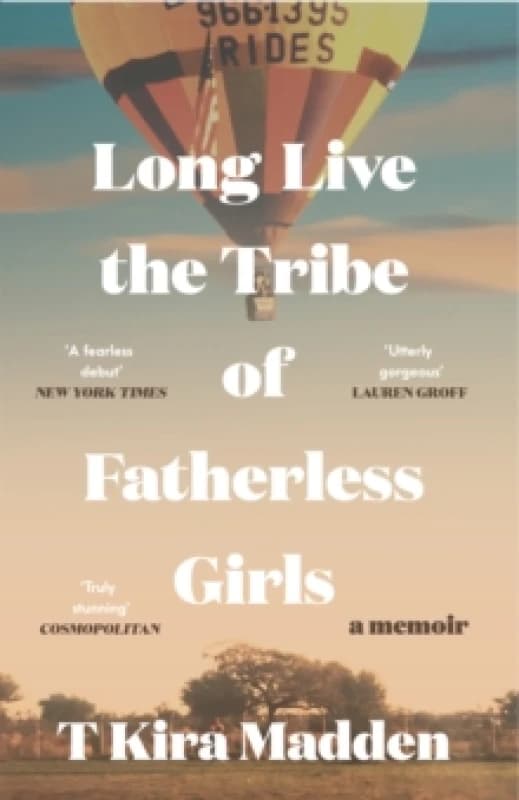 Long Live the Tribe of Fatherless Girls. Paperback. By T Kira Madden Books