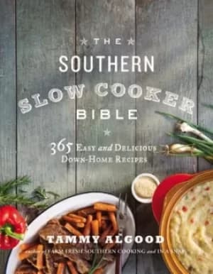 The southern slow cooker bible by Tammy Algood