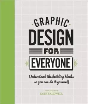 Graphic design for everyone by Cath Caldwell