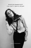 dancing barefoot the patti smith story