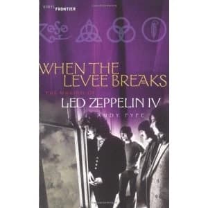 When the Levee Breaks: The Making of LED Zeppelin IV by Andy Fyfe (Paperback, 2003)