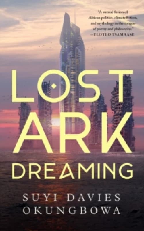 Lost Ark Dreaming. Hardback. By Suyi Davies Okungbowa Books