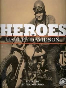 Heroes of Harley-Davidson Hardback