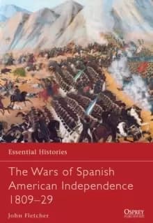 The Wars of Spanish American Independence 1809-29