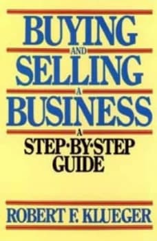 Buying and Selling a Business by Robert F. Klueger Paperback