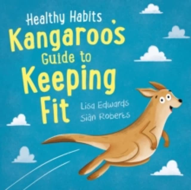 Healthy Habits: Kangaroo's Guide to Keeping Fit Paperback / softback