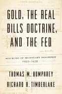 gold the real bills doctrine and the fed sources of monetary disorder 1922